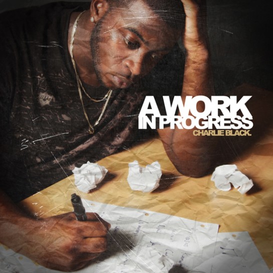 Charile Black - A Work In Progress Charile Black - A Work In Progress